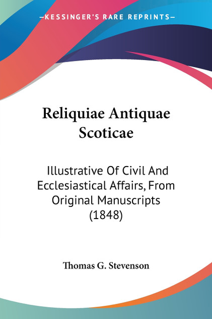 Reliquiae Antiquae Scoticae Reliquiae Antiquae Scoticae