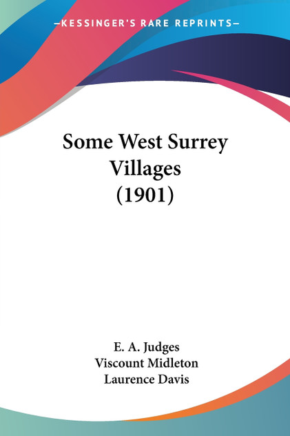 Some West Surrey Villages (1901) Some West Surrey Villages (1901)