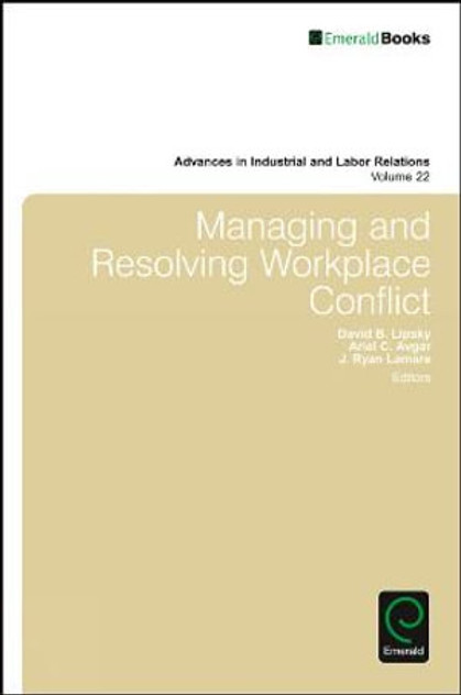 Managing and Resolving Workplace Conflict Managing and Resolving Workplace Conflict