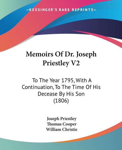 Memoirs Of Dr. Joseph Priestley V2 Memoirs Of Dr. Joseph Priestley V2