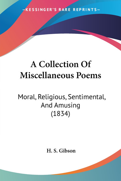 A Collection Of Miscellaneous Poems A Collection Of Miscellaneous Poems