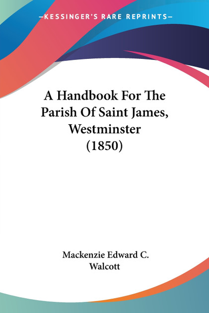 A Handbook For The Parish Of Saint James, Westminster (1850)