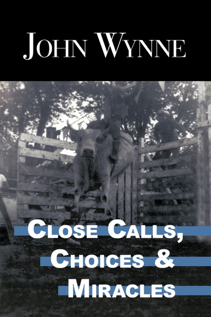 Close Calls, Choices and Miracles Close Calls, Choices and Miracles