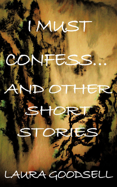 I Must Confess... and Other Short Stories I Must Confess... and Other Short Stories