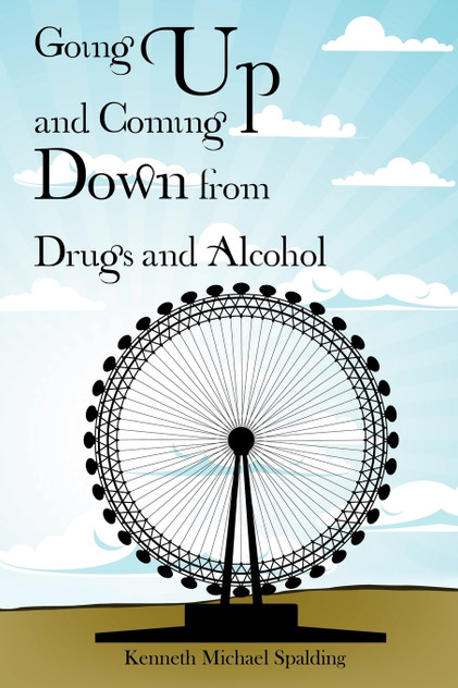 Going Up and Coming Down from Drugs and Alcohol Going Up and Coming Down from Drugs and Alcohol