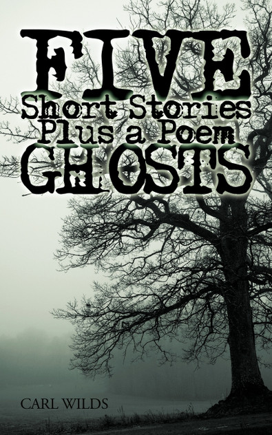 Five Short Stories Plus a Poem Ghosts Five Short Stories Plus a Poem Ghosts