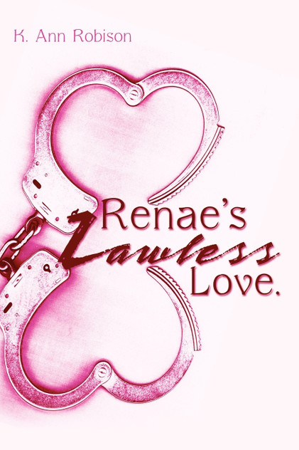 Renae's Lawless Love.