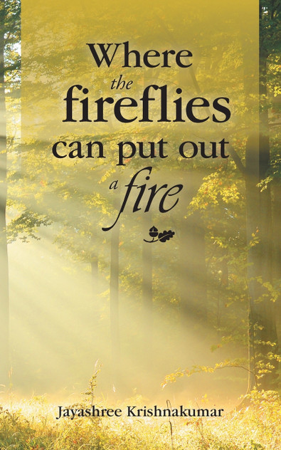 Where the fireflies can put out a fire Where the fireflies can put out a fire