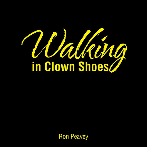 Walking in Clown Shoes Walking in Clown Shoes