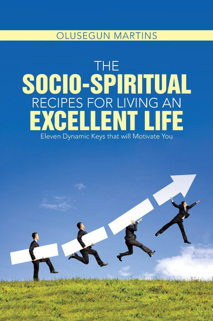 The Socio-Spiritual Recipes for Living An Excellent Life The Socio-Spiritual Recipes for Living An Excellent Life