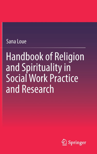 Handbook of Religion and Spirituality in Social Work Practice and Research Handbook of Religion and Spirituality in Social Work Practice and Research