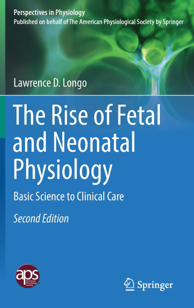 The Rise of Fetal and Neonatal Physiology The Rise of Fetal and Neonatal Physiology