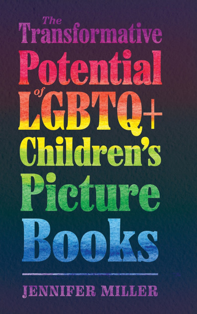 Transformative Potential of LGBTQ+ Children's Picture Books Transformative Potential of LGBTQ+ Children's Picture Books