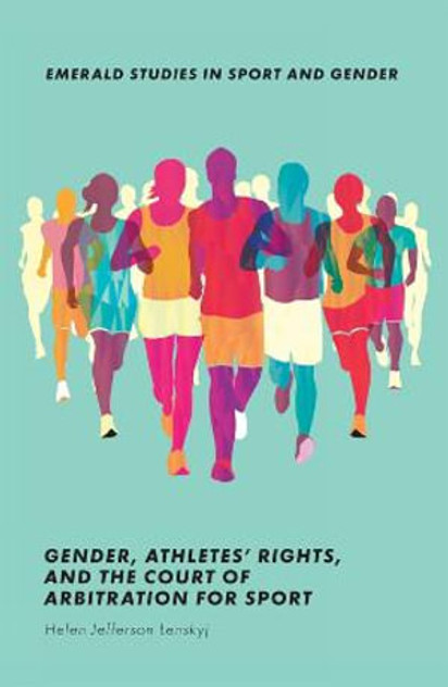 Gender, Athletes' Rights, and the Court of Arbitration for Sport Gender, Athletes' Rights, and the Court of Arbitration for Sport