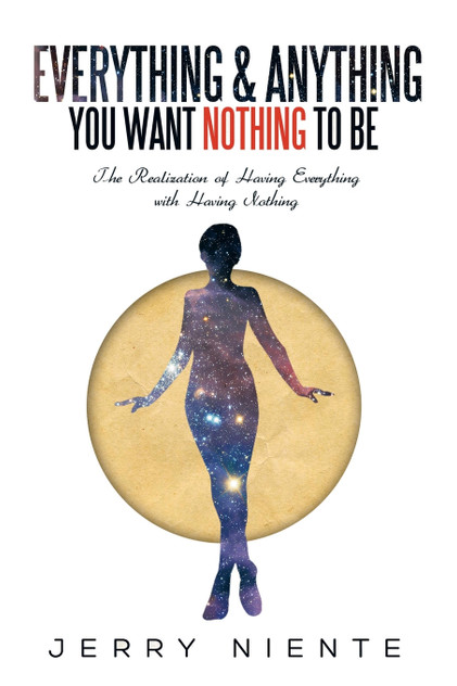 Everything and Anything You Want Nothing to Be Everything and Anything You Want Nothing to Be