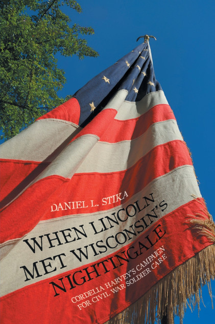When Lincoln Met Wisconsin's Nightingale When Lincoln Met Wisconsin's Nightingale