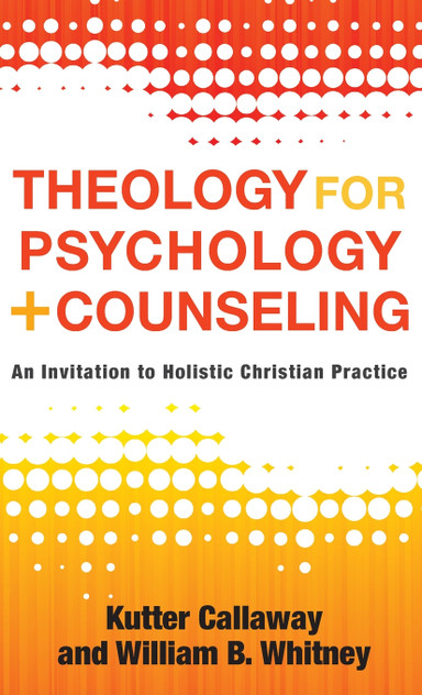 Theology for Psychology and Counseling Theology for Psychology and Counseling