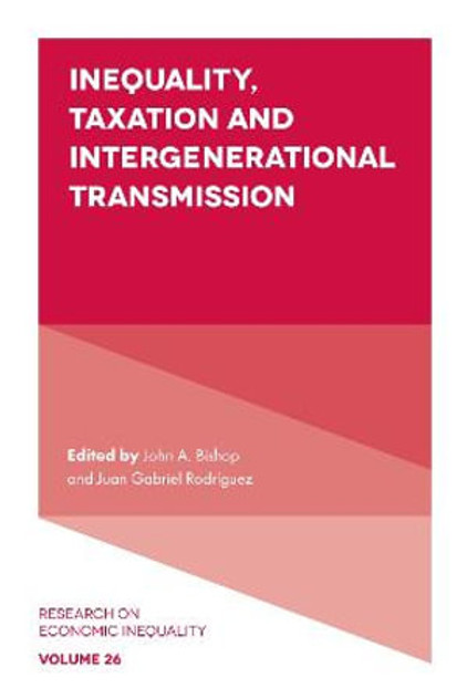 Inequality, Taxation, and Intergenerational Transmission Inequality, Taxation, and Intergenerational Transmission