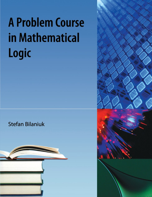 Problem Course in Mathematical Logic Problem Course in Mathematical Logic