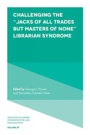 Challenging the "Jacks of All Trades but Masters of None" Librarian Syndrome