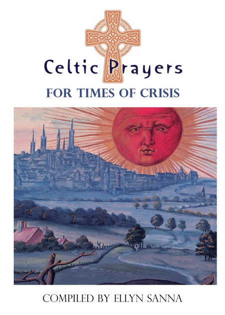 Celtic Prayers for Times of Crisis Celtic Prayers for Times of Crisis