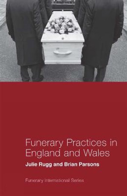 Funerary Practices in England and Wales Funerary Practices in England and Wales