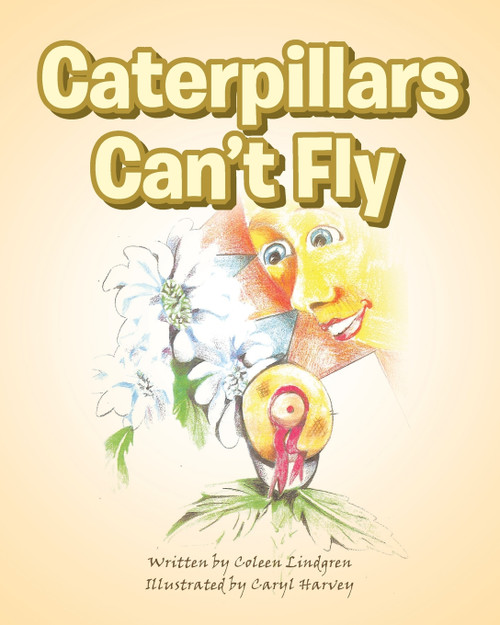 Caterpillars Can't Fly Caterpillars Can't Fly