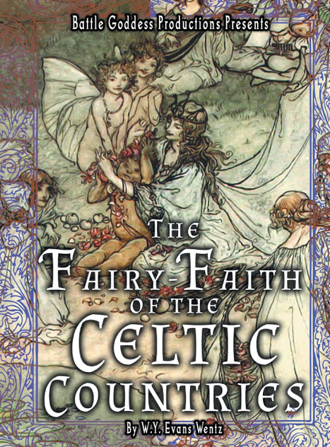 The Fairy-Faith of the Celtic Countries with Illustrations