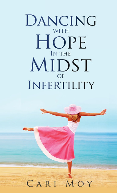 Dancing with Hope in the Midst of Infertility Dancing with Hope in the Midst of Infertility