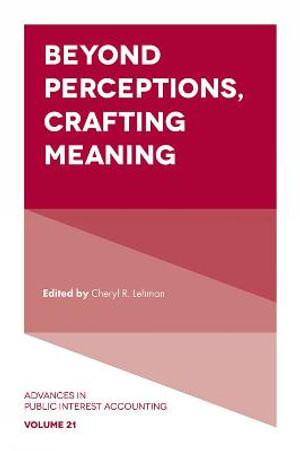 Beyond Perceptions, Crafting Meaning