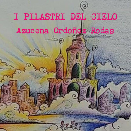 I PILASTRI DEL CIELO I PILASTRI DEL CIELO