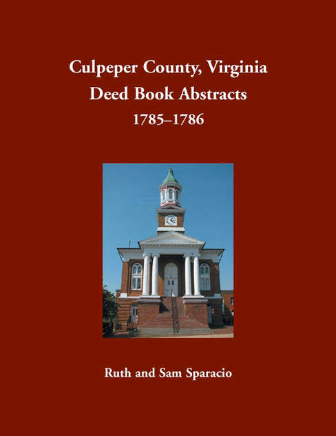 Culpeper County, Virginia Deed Book Abstracts 1785-1786 Culpeper County, Virginia Deed Book Abstracts 1785-1786