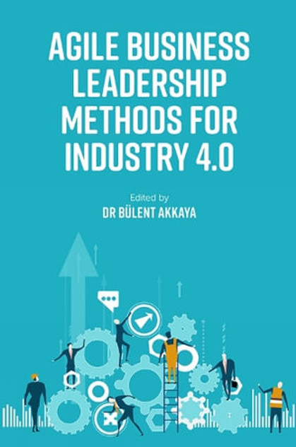 Agile Business Leadership Methods for Industry 4.0 Agile Business Leadership Methods for Industry 4.0