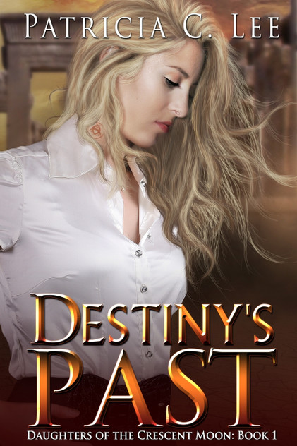 Destiny's Past (Daughters of the Crescent Moon Book 1)