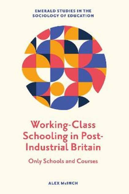 Working-Class Schooling in Post-Industrial Britain Working-Class Schooling in Post-Industrial Britain