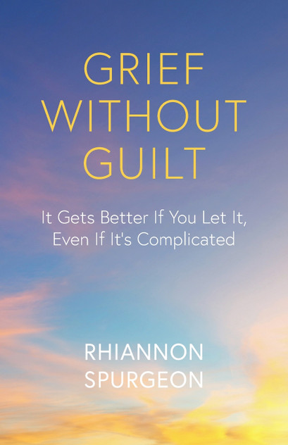 Grief Without Guilt Grief Without Guilt