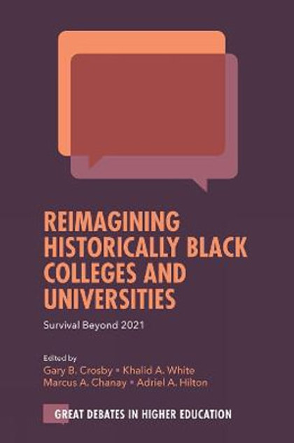 Reimagining Historically Black Colleges and Universities Reimagining Historically Black Colleges and Universities