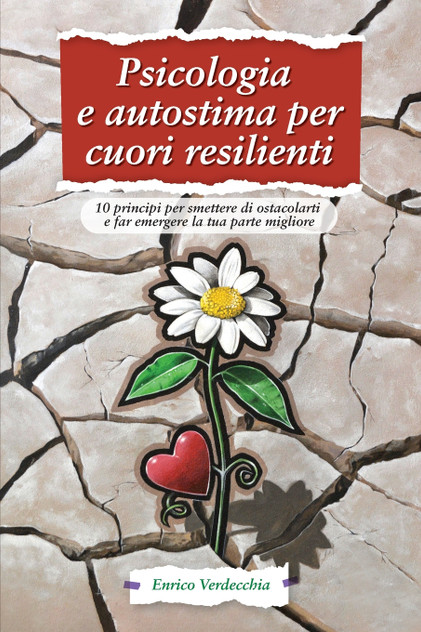 Psicologia e autostima per cuori resilienti Psicologia e autostima per cuori resilienti