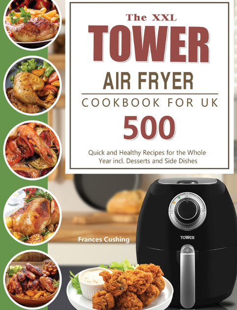 The XXL Tower Air Fryer Cookbook for UK The XXL Tower Air Fryer Cookbook for UK