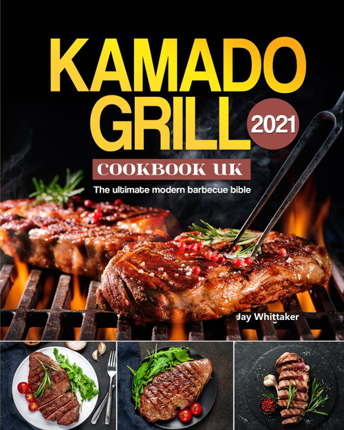 Kamado Grill Cookbook UK 2021 Kamado Grill Cookbook UK 2021