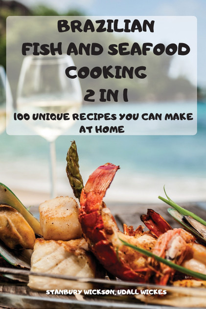 BRAZILIAN FISH and SEAFOOD COOKING 2 IN 1 BRAZILIAN FISH and SEAFOOD COOKING 2 IN 1