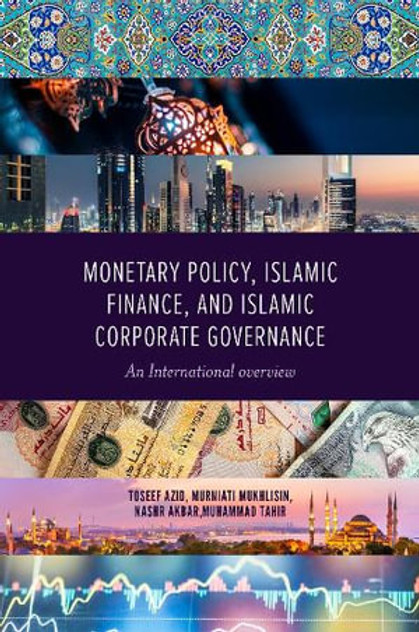 Monetary Policy, Islamic Finance, and Islamic Corporate Governance Monetary Policy, Islamic Finance, and Islamic Corporate Governance