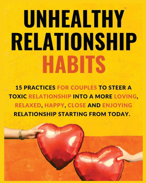 Unhealthy Relationship Habits Unhealthy Relationship Habits