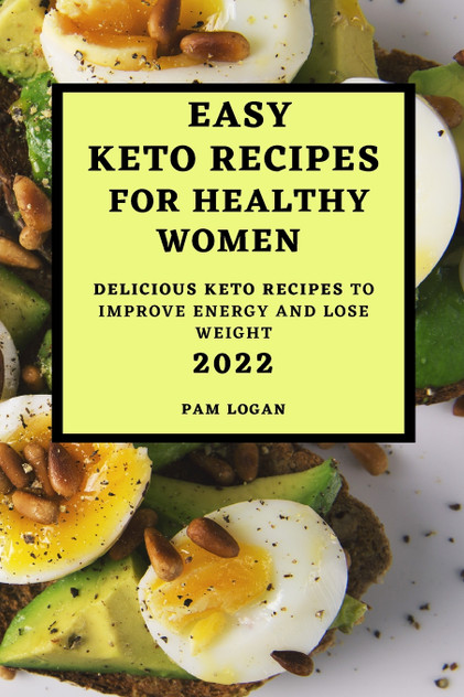 EASY KETO RECIPES FOR HEALTHY WOMEN - 2022 EASY KETO RECIPES FOR HEALTHY WOMEN - 2022