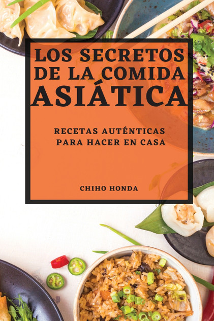 LOS SECRETOS DE LA COMIDA ASIÁTICA 2022 LOS SECRETOS DE LA COMIDA ASIÁTICA 2022