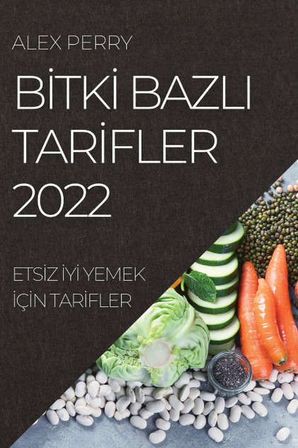 BİTKİ BAZLI TARİFLER 2022 BİTKİ BAZLI TARİFLER 2022