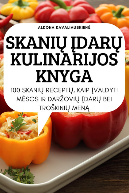 SKANIŲ ĮDARŲ KULINARIJOS KNYGA SKANIŲ ĮDARŲ KULINARIJOS KNYGA