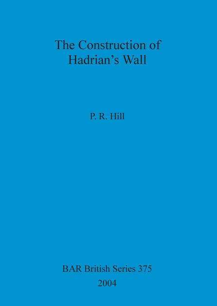 The Construction of Hadrian's Wall The Construction of Hadrian's Wall