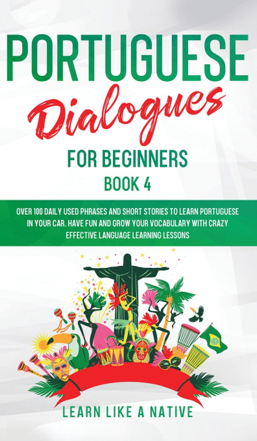 Portuguese Dialogues for Beginners Book 4 Portuguese Dialogues for Beginners Book 4