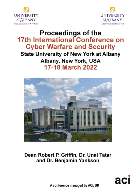 ICCWS 2022 Proceedings of the 17th International Conference on Cyber Warfare and Security ICCWS 2022 Proceedings of the 17th International Conference on Cyber Warfare and Security